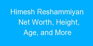 Himesh Reshammiyan Net Worth, Height, Age, and More