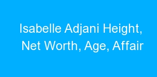 Isabelle Adjani Height, Net Worth, Age, Affair