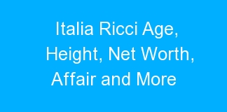 Italia Ricci Age, Height, Net Worth, Affair and More