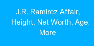 J.R. Ramirez Affair, Height, Net Worth, Age, More