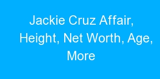 Jackie Cruz Affair, Height, Net Worth, Age, More