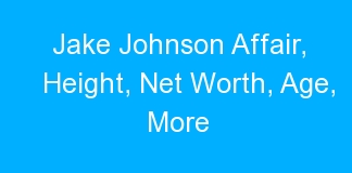 Jake Johnson Affair, Height, Net Worth, Age, More