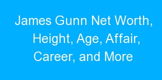 James Gunn Net Worth, Height, Age, Affair, Career, and More