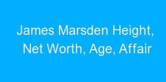 James Marsden Height, Net Worth, Age, Affair