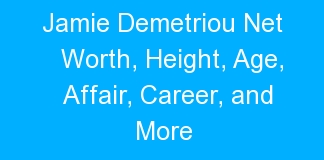 Jamie Demetriou Net Worth, Height, Age, Affair, Career, and More