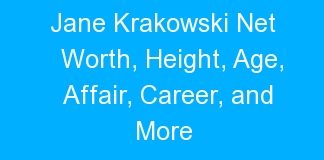 Jane Krakowski Net Worth, Height, Age, Affair, Career, and More