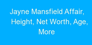 Jayne Mansfield Affair, Height, Net Worth, Age, More