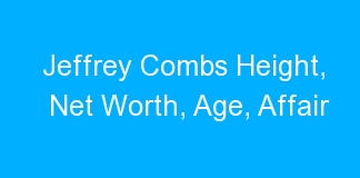 Jeffrey Combs Height, Net Worth, Age, Affair