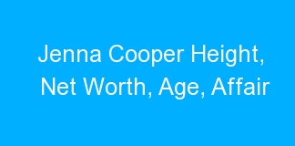 Jenna Cooper Height, Net Worth, Age, Affair