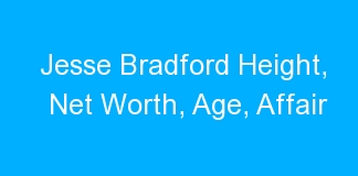 Jesse Bradford Height, Net Worth, Age, Affair