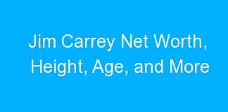 Jim Carrey Net Worth, Height, Age, and More