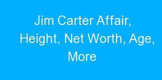 Jim Carter Affair, Height, Net Worth, Age, More