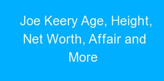 Joe Keery Age, Height, Net Worth, Affair and More