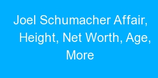 Joel Schumacher Affair, Height, Net Worth, Age, More