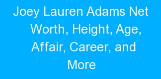 Joey Lauren Adams Net Worth, Height, Age, Affair, Career, and More