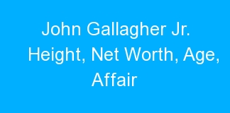John Gallagher Jr. Height, Net Worth, Age, Affair