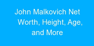 John Malkovich Net Worth, Height, Age, and More