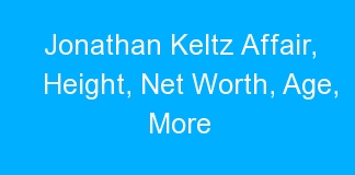 Jonathan Keltz Affair, Height, Net Worth, Age, More