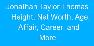 Jonathan Taylor Thomas Height, Net Worth, Age, Affair, Career, and More