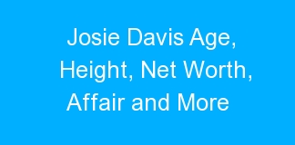 Josie Davis Age, Height, Net Worth, Affair and More