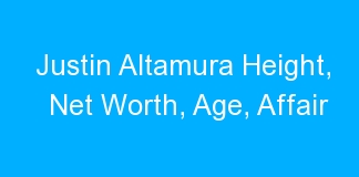 Justin Altamura Height, Net Worth, Age, Affair