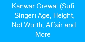 Kanwar Grewal (Sufi Singer) Age, Height, Net Worth, Affair and More