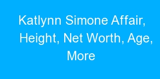 Katlynn Simone Affair, Height, Net Worth, Age, More
