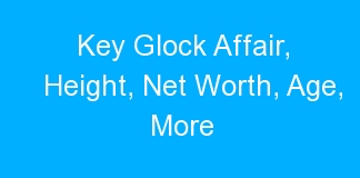 Key Glock Affair, Height, Net Worth, Age, More