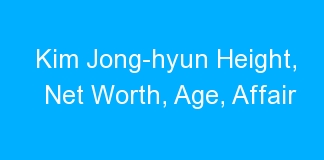 Kim Jong-hyun Height, Net Worth, Age, Affair