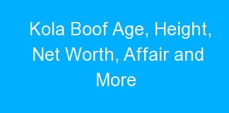 Kola Boof Age, Height, Net Worth, Affair and More