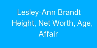 Lesley-Ann Brandt Height, Net Worth, Age, Affair