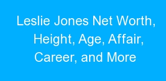 Leslie Jones Net Worth, Height, Age, Affair, Career, and More