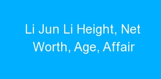 Li Jun Li Height, Net Worth, Age, Affair