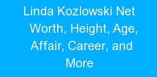 Linda Kozlowski Net Worth, Height, Age, Affair, Career, and More
