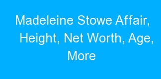 Madeleine Stowe Affair, Height, Net Worth, Age, More