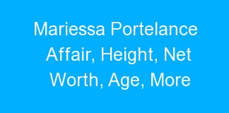 Mariessa Portelance Affair, Height, Net Worth, Age, More