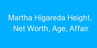 Martha Higareda Height, Net Worth, Age, Affair