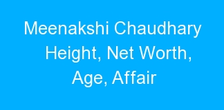 Meenakshi Chaudhary Height, Net Worth, Age, Affair