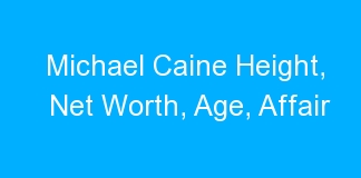 Michael Caine Height, Net Worth, Age, Affair