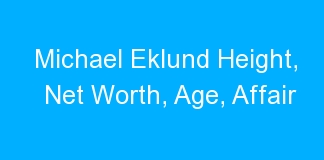Michael Eklund Height, Net Worth, Age, Affair