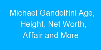 Michael Gandolfini Age, Height, Net Worth, Affair and More