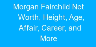 Morgan Fairchild Net Worth, Height, Age, Affair, Career, and More