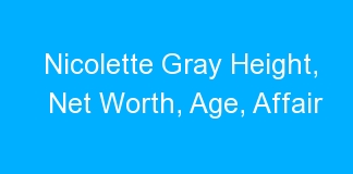 Nicolette Gray Height, Net Worth, Age, Affair