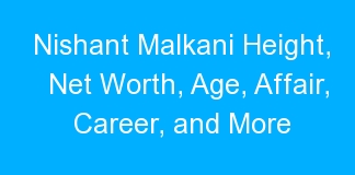Nishant Malkani Height, Net Worth, Age, Affair, Career, and More