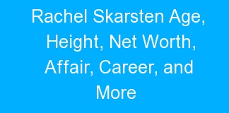 Rachel Skarsten Age, Height, Net Worth, Affair, Career, and More