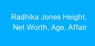 Radhika Jones Height, Net Worth, Age, Affair