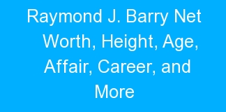 Raymond J. Barry Net Worth, Height, Age, Affair, Career, and More