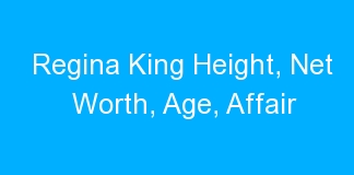Regina King Height, Net Worth, Age, Affair