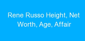 Rene Russo Height, Net Worth, Age, Affair