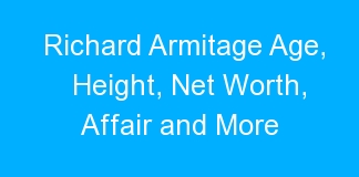 Richard Armitage Age, Height, Net Worth, Affair and More